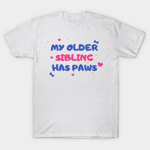 My Older Sibling Has Paws T-Shirt by CityNoir